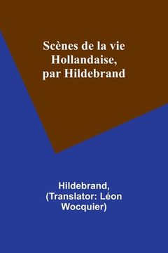portada Scènes de la vie Hollandaise, par Hildebrand (en Francés)