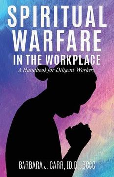 portada Spiritual Warfare in the Workplace: A Handbook for Diligent Workers (en Inglés)