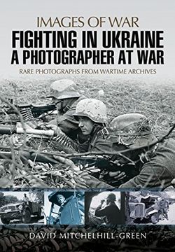 portada Fighting in Ukraine: A Photographer at War (Images of War)