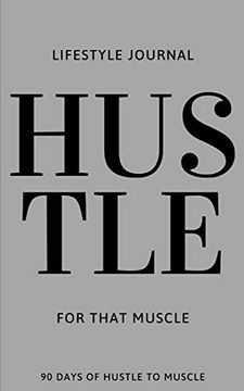 portada Hustle for That Muscle: 90 Days of Hustle to Muscle (en Inglés)