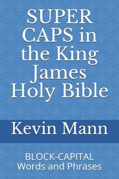 portada SUPER CAPS in the King James Holy Bible: BLOCK-CAPITAL Words and Phrases (en Inglés)
