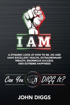 portada I Am: A Dynamic Look at How to Be, Do and Have Excellent Health, Extraordinary We (en Inglés)