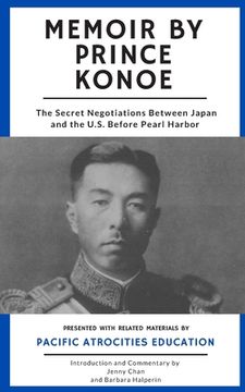 portada Memoir by Prince Konoe: The Secret Negotiations Between Japan and the U.S. Before Pearl Harbor (en Inglés)