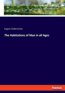 portada The Habitations of Man in all Ages (en Inglés)