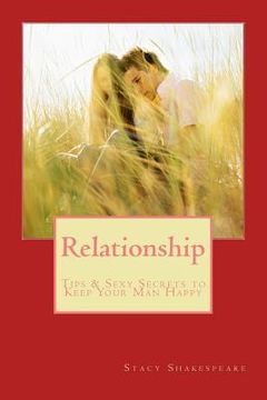 portada Relationship: Tips & Sexy Secrets to Keep Your Man Happy (in English)