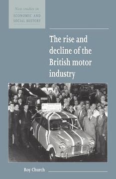 portada Rise & Decline British Motor ind (New Studies in Economic and Social History) (in English)