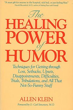 portada The Healing Power of Humor: Techniques for Getting Through Loss, Setbacks, Upsets, Disappointments, Difficulties, Trials, Tribulations and all That (in English)