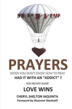 portada PRAYERS - When you don't know how to pray.: Had it with an "addict"? Love Wins (en Inglés)