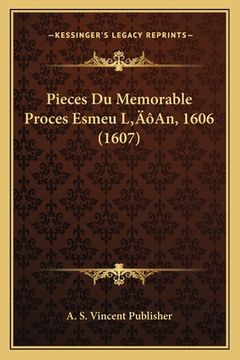 portada Pieces Du Memorable Proces Esmeu L'An, 1606 (1607) (en Francés)