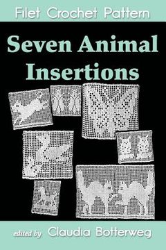 portada Seven Animal insertions Filet Crochet Pattern: Complete Instructions and Chart (en Inglés)