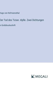portada Der Tod des Tizian. Idylle. Zwei Dichtungen: in Großdruckschrift (in German)