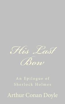 portada His Last Bow: An Epilogue of Sherlock Holmes (en Inglés)
