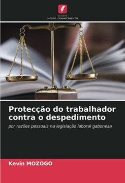 portada Protecção do Trabalhador Contra o Despedimento: Por Razões Pessoais na Legislação Laboral Gabonesa (in Portuguese)