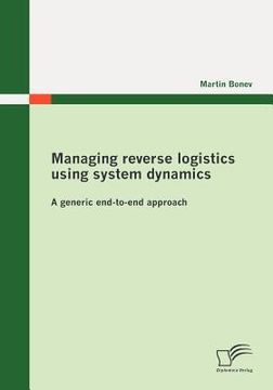 portada managing reverse logistics using system dynamics: a generic end-to-end approach (en Inglés)
