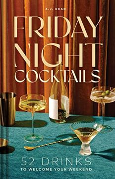 portada Friday Night Cocktails: 52 Drinks to Welcome Your Weekend (en Inglés)