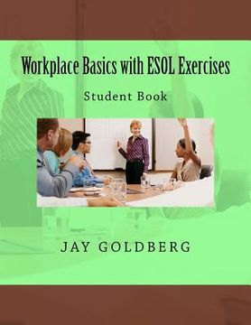 portada Workplace Basics with ESOL Exercises: Student Book: Book 1 from DTR Inc.'s Work Readiness & ESOL Training Series