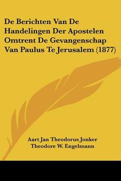 portada De Berichten Van De Handelingen Der Apostelen Omtrent De Gevangenschap Van Paulus Te Jerusalem (1877)