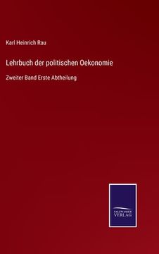 portada Lehrbuch der politischen Oekonomie: Zweiter Band Erste Abtheilung (in German)