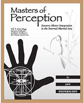 portada Masters of Perception: Sensory-Motor Integration in the Internal Martial Arts (Warriors of Stillness Trilogy) (en Inglés)