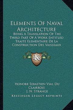 portada elements of naval architecture: being a translation of the third part of a work entitled trabeing a translation of the third part of a work entitled t (in English)