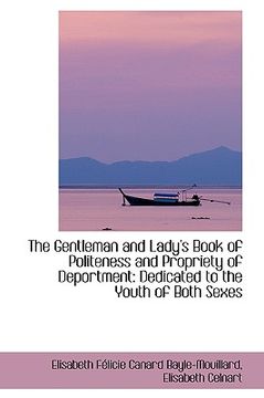 portada the gentleman and lady's book of politeness and propriety of deportment: dedicated to the youth of b (en Inglés)