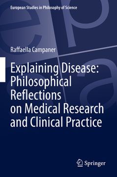 portada Explaining Disease: Philosophical Reflections on Medical Research and Clinical Practice (in English)