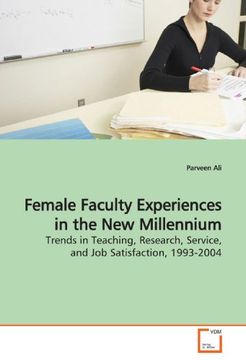portada Female Faculty Experiences in the New Millennium: Trends in Teaching, Research, Service, and Job  Satisfaction, 1993-2004