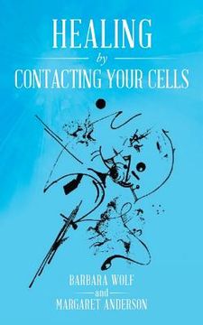 portada Healing by Contacting Your Cells (en Inglés)