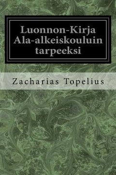 portada Luonnon-Kirja Ala-alkeiskouluin tarpeeksi (en Finlandés)