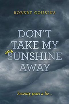 portada Don’T Take my Sunshine Away: Seventy Years a Lie. 