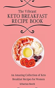 portada The Vibrant Keto Breakfast Recipe Book: An Amazing Collection of Keto Breakfast Recipes for Women (in English)