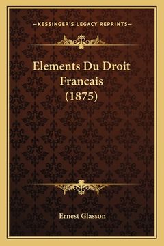 portada Elements Du Droit Francais (1875) (en Francés)