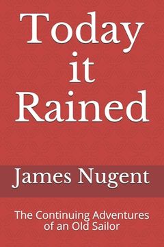 portada Today it Rained: The Continuing Adventures of an Old Sailor (en Inglés)