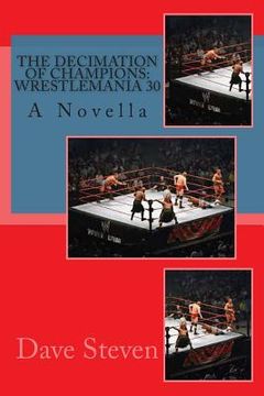 portada The Decimation of Champions: Wrestlemania 30: A Novel (en Inglés)
