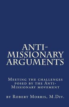 portada Anti-Missionary Arguments: Meeting the challenges posed by the Anti-Missionary movement