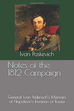 portada Notes of the 1812 Campaign: General Ivan Paskevich’S Memoirs of Napoleon’S Invasion of Russia (en Inglés)