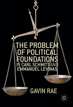 portada The Problem of Political Foundations in Carl Schmitt and Emmanuel Levinas