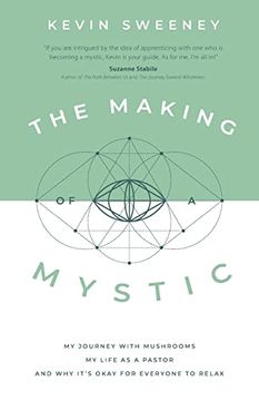portada The Making of a Mystic: My Journey With Mushrooms, my Life as a Pastor, and why It's Okay for Everyone to Relax 
