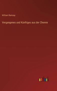 portada Vergangenes und Künftiges aus der Chemie (en Alemán)