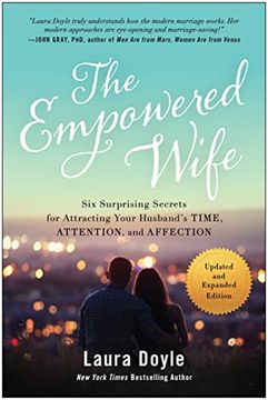 portada The Empowered Wife, Updated and Expanded Edition: Six Surprising Secrets for Attracting Your Husband'S Time, Attention, and Affect ion (en Inglés)