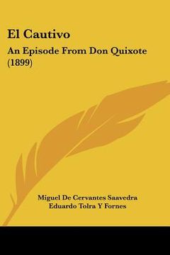 portada el cautivo: an episode from don quixote (1899) (en Inglés)