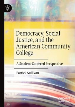 portada Democracy, Social Justice, and the American Community College: A Student-Centered Perspective (en Inglés)