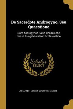 portada De Sacerdote Androgyno, Seu Quaestione: Num Androgynus Salva Conscientia Possit Fungi Ministerio Ecclesiastico (in English)