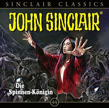 portada John Sinclair Classics - Folge 44: Die Spinnen-Königin. Hörspiel. (Geisterjäger John Sinclair - Classics, Band 44) (en Alemán)