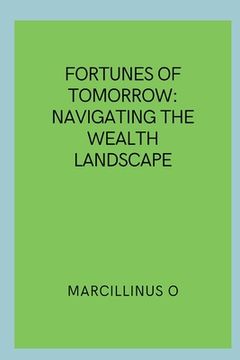 portada Fortunes of Tomorrow: Navigating the Wealth Landscape (en Inglés)