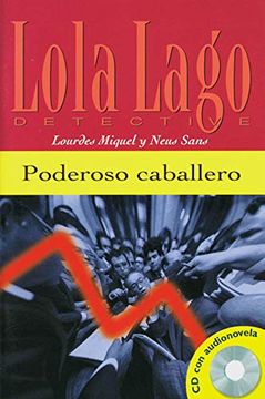 portada Poderoso Caballero. Buch und cd: Lola Lago, Detective. Nivel 1