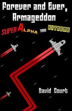 portada Forever and Ever, Armageddon - Super Alpha Turbo Extreme: The complete short stories of David Court (en Inglés)