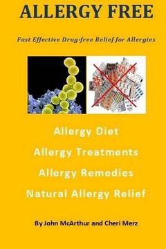 portada Allergy Free: Fast Effective Drug-free Relief for Allergies. Allergy Diet. Allergy Treatments. Allergy Remedies. Natural Allergy Rel (en Inglés)