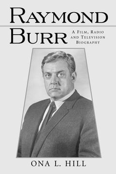 portada Raymond Burr: A Film, Radio and Television Biography (Mcfarland Classics s. ) (in English)