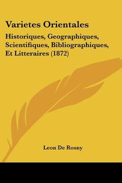 portada varietes orientales: historiques, geographiques, scientifiques, bibliographiques, et litteraires (1872) (in English)